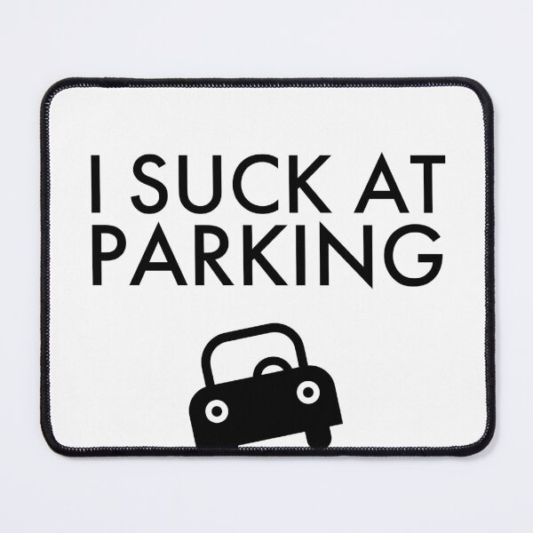 Item preview, I Suck At Parking, Bad Parking designed and sold by OutLoudDesigns.