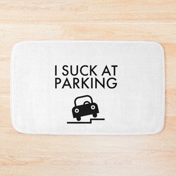 Item preview, I Suck At Parking, Bad Parking designed and sold by OutLoudDesigns.