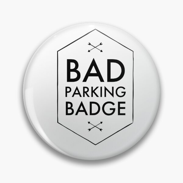 Item preview, Bad Parking Badge, Bad Parking designed and sold by OutLoudDesigns.