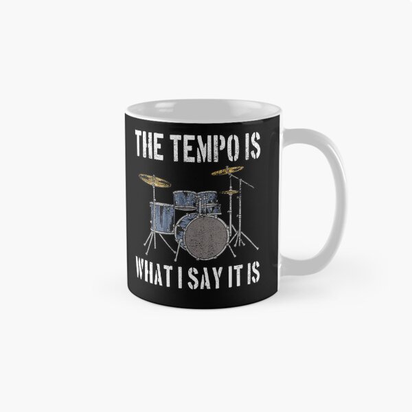 Item preview, The Tempo Is What I Say It Is Funny Drummer Percussion Lover designed and sold by Evgeni Genov.