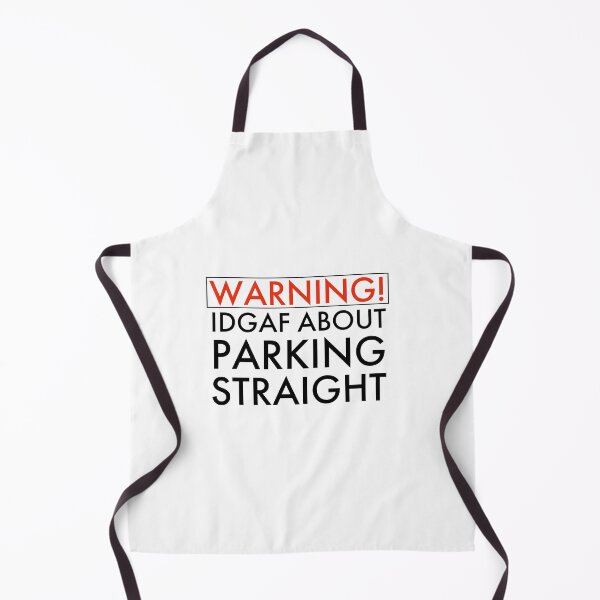Item preview, Warning IDGAF About Parking Straight, Bad Parking designed and sold by OutLoudDesigns.