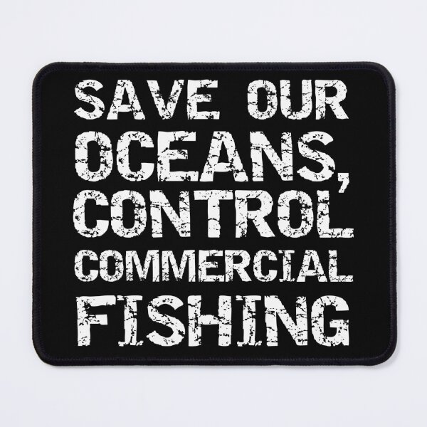Item preview, Save Our Oceans, Control Commercial Fishing White Block Text V2 designed and sold by SarahJisri.