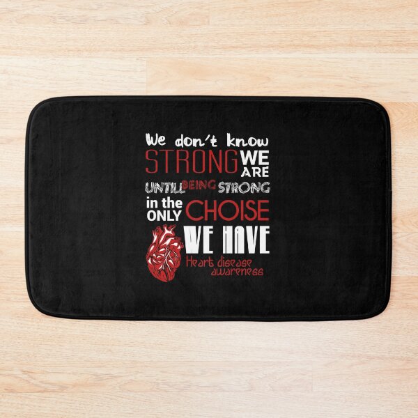 Item preview, WE DON'T KNOW STRONG WE ARE UNTILL BEING STRONG IN THE ONLY CHOISE WE HAVE HEART DISEASE AWARENESS designed and sold by Haitam771.