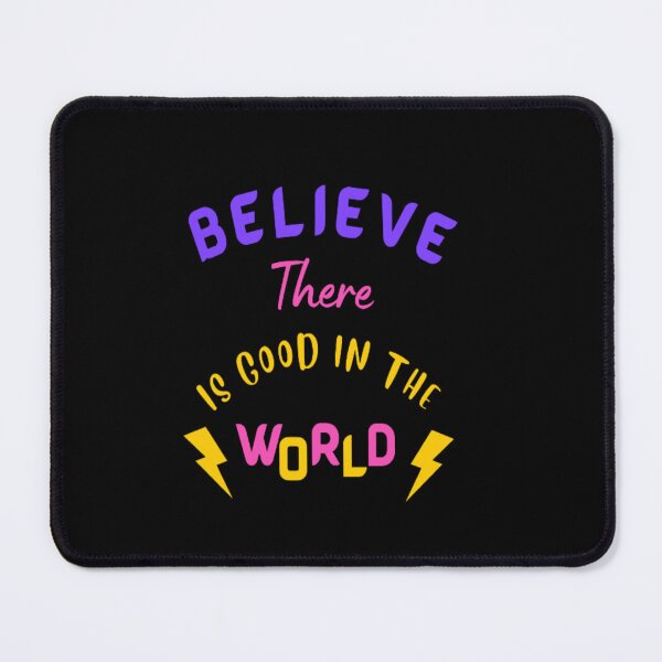 Item preview, Believe There Is Good In The World designed and sold by Nirmala67.