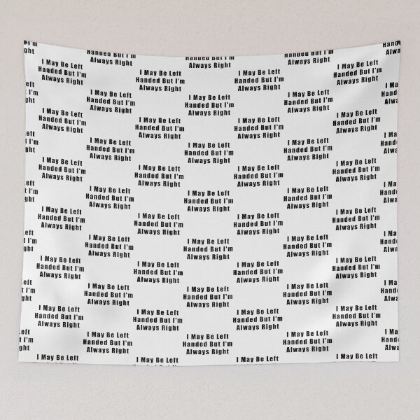 Item preview, I May Be Left Handed But I'm Always Right  designed and sold by Hiross.