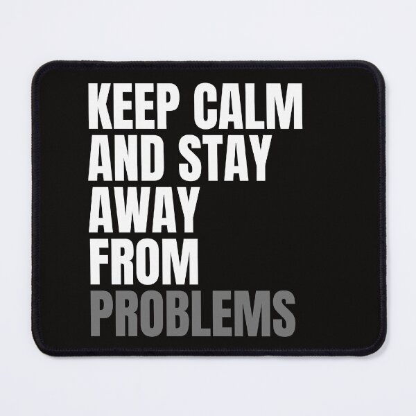 Item preview, Keep Calm And Stay Away From Problems designed and sold by badretop.