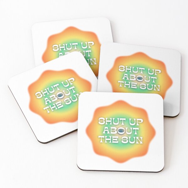 Item preview, Shut Up About The Sun designed and sold by Kilvish.