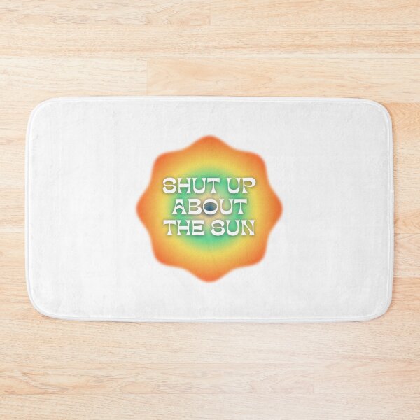 Item preview, Shut Up About The Sun designed and sold by Kilvish.