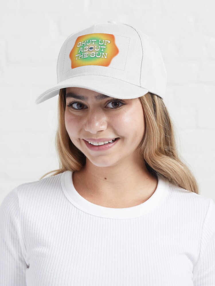 Alternate view of Shut Up About The Sun Cap
