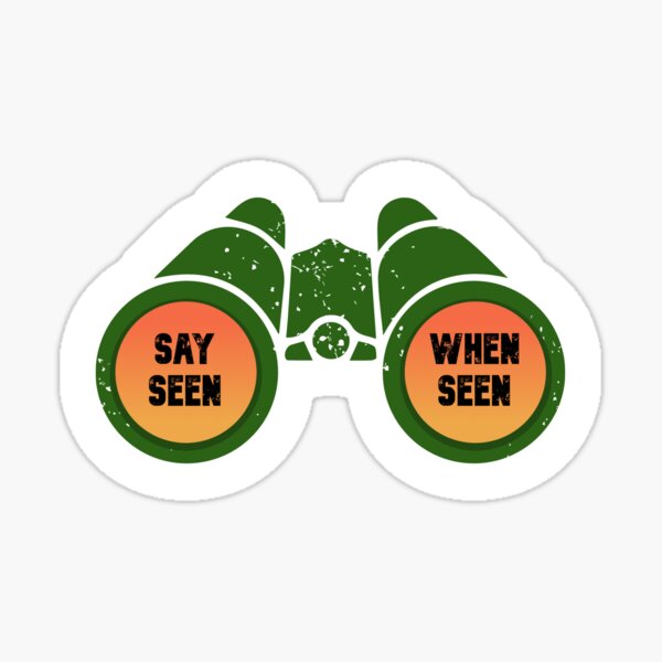 Item preview, Say Seen When Seen! designed and sold by GottaHaveOne.