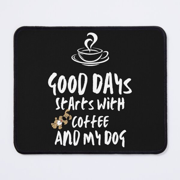 Item preview, Good Days Starts With Coffee and my dog,my morning with coffee and dog,good days designed and sold by PrixSympa.