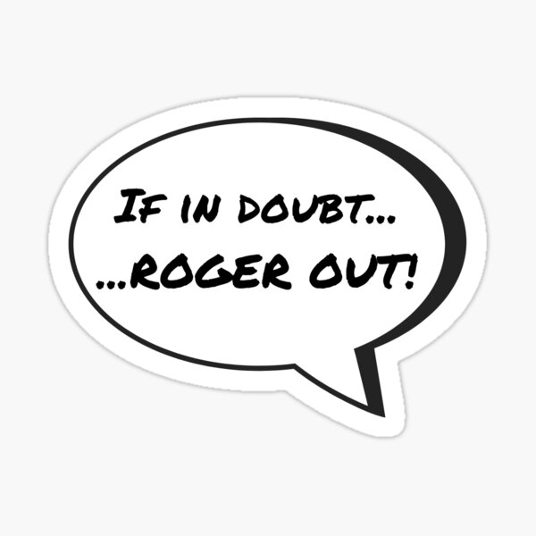 Item preview, If in doubt...ROGER OUT! designed and sold by GottaHaveOne.