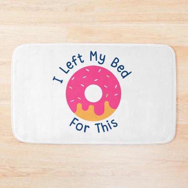 Item preview, I Left My Bed For This designed and sold by DoraHappy.