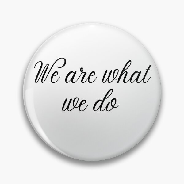 Item preview, We are what we do designed and sold by D1ogo.