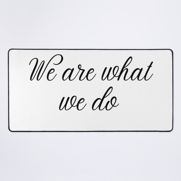 Item preview, We are what we do designed and sold by D1ogo.