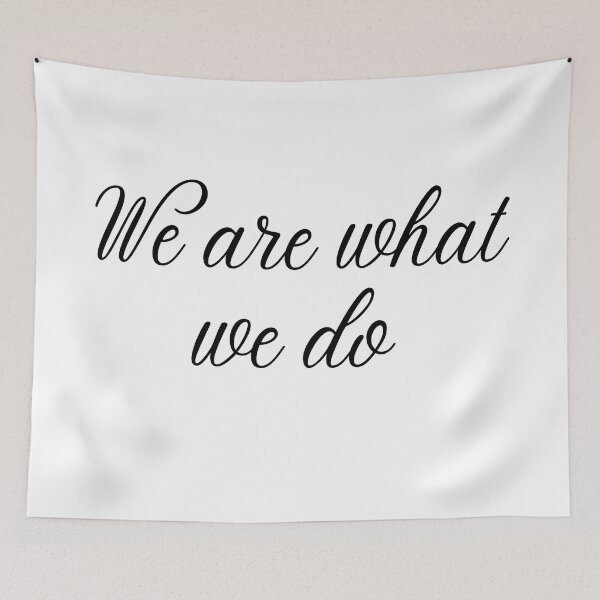 Item preview, We are what we do designed and sold by D1ogo.