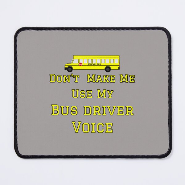Item preview, Don't Make Me Use My Bus Driver Voice School Bus Design designed and sold by Angela Mello.