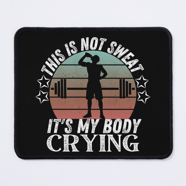 Item preview, This Is Not Sweat It's My Body Crying Funny, Workout Lover , Funny Gym, Gym Lover Idea designed and sold by JUSTDOIT ⭐⭐⭐⭐⭐.
