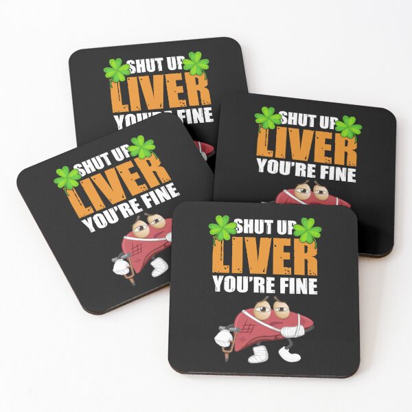 Item preview, SHUT UP LIVER...you're fine. designed and sold by SPDguy.
