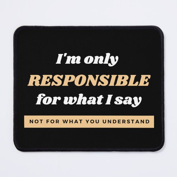 Item preview, Only Responsible for What I Say Not for what you understand designed and sold by Recti.