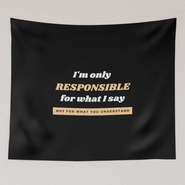 Item preview, Only Responsible for What I Say Not for what you understand designed and sold by Recti.