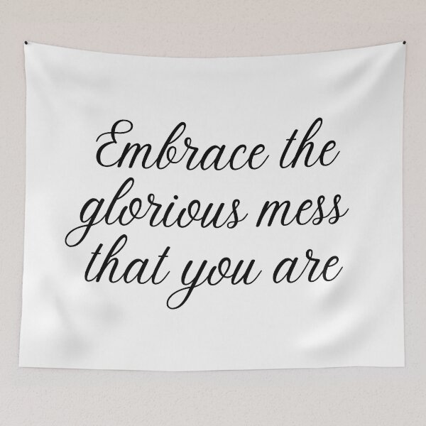 Item preview, Embrace the glorious mess that you are designed and sold by D1ogo.