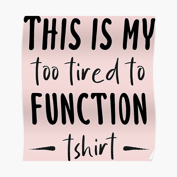 funny jokes This is my too tired to function tshirt funny sacrifice quotes funny jokes This is my too tired to function tshirt funny sacrifice quotes