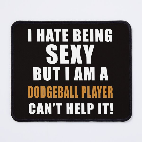 Item preview, Sexy Dodgeball Player, Dodgeball Quote, Funny Dodgeball designed and sold by Aerial Addicts.