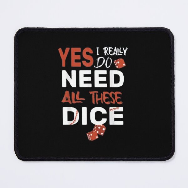 Item preview, Yes I Really Do Need All These Dice designed and sold by hamzah EL ⭐⭐⭐⭐⭐.