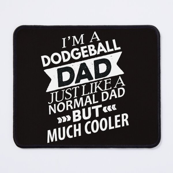Item preview, Dodgeball Player Dad, Dodgeball Quote, Funny Dodgeball designed and sold by Aerial Addicts.