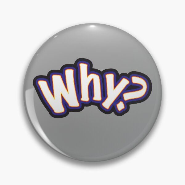 Item preview, Why? - Question Or Statement designed and sold by sleepingdogprod.