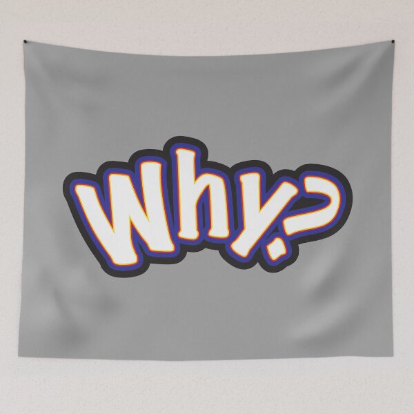 Item preview, Why? - Question Or Statement designed and sold by sleepingdogprod.
