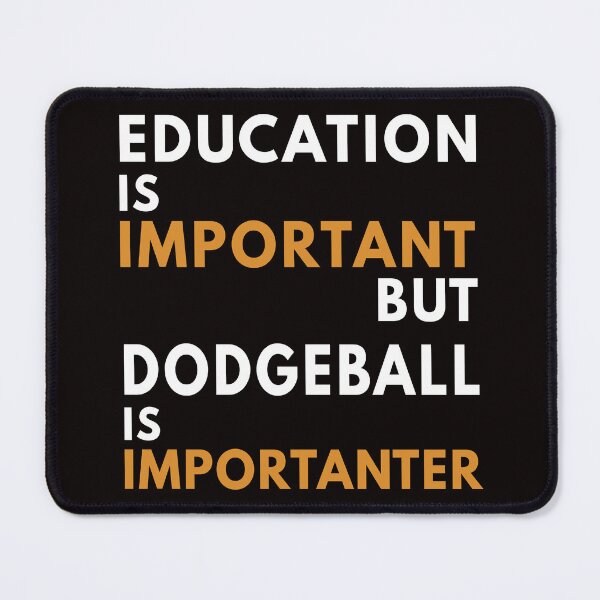 Item preview, Education And Dodgeball, Dodgeball, Dodgeball Quote, Funny Dodgeball designed and sold by Aerial Addicts.