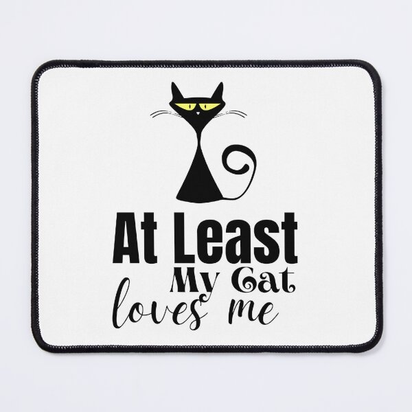 Item preview,  cute  At Least My Cat Loves Me. Gift For Cat lover . designed and sold by AMERZAGUE DESIGN.