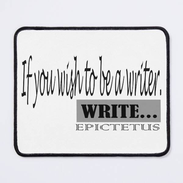 Item preview, -If you wish to be a writer, write- design designed and sold by LovePhilosophy.