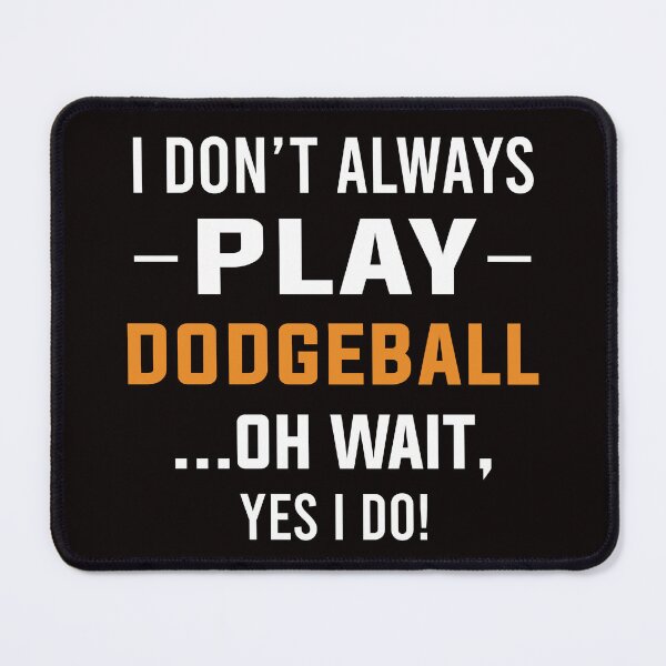 Item preview, I Always Play Dodgeball, Dodgeball Quote, Funny Dodgeball designed and sold by Aerial Addicts.