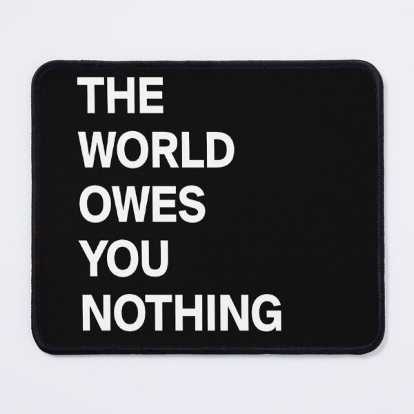 Item preview, The World Owes You Nothing designed and sold by Almight Store.