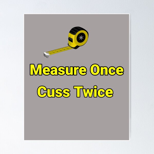 Measure Once Cuss Twice Measuring Tapes Numbers Tape Measure