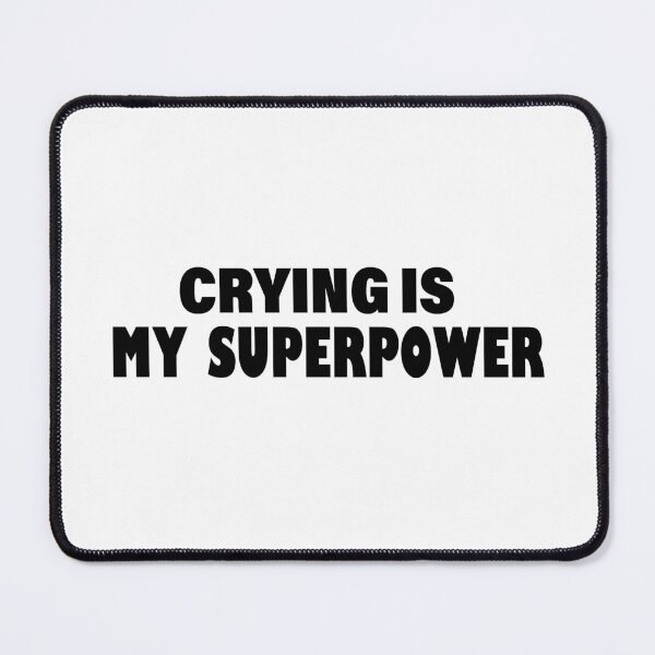 Item preview, Crying Is My Superpower , Funny Simple Text Black And White Font  designed and sold by Every Pet  Shirts.