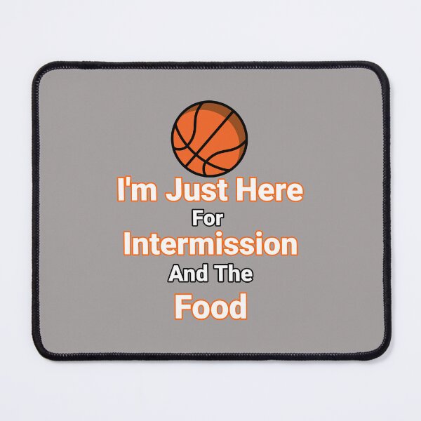 Item preview, I'm Just Here For Intermission and the Food Basketball Design designed and sold by Angela Mello.