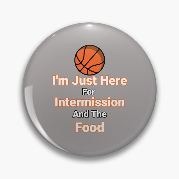Item preview, I'm Just Here For Intermission and the Food Basketball Design designed and sold by Angela Mello.