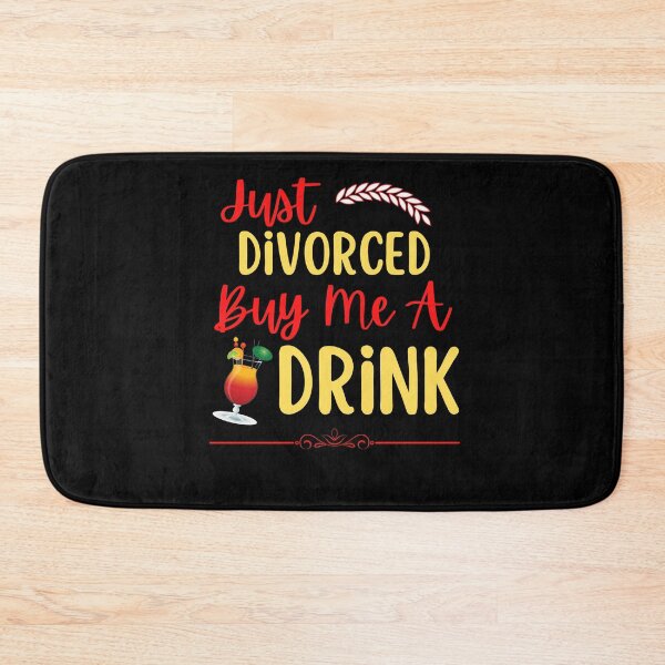 Item preview, Just Divorced Buy Me A Drink designed and sold by Peter Stawicki.