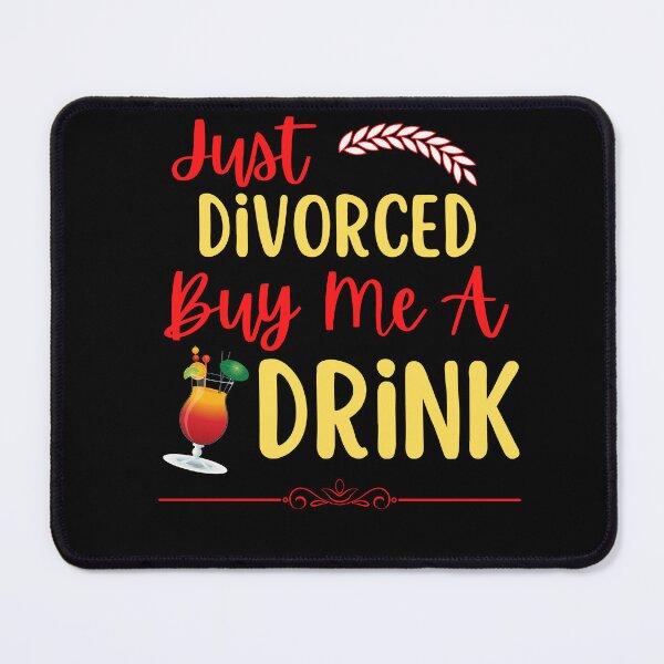 Item preview, Just Divorced Buy Me A Drink designed and sold by Peter Stawicki.