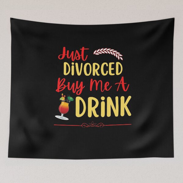 Item preview, Just Divorced Buy Me A Drink designed and sold by Peter Stawicki.
