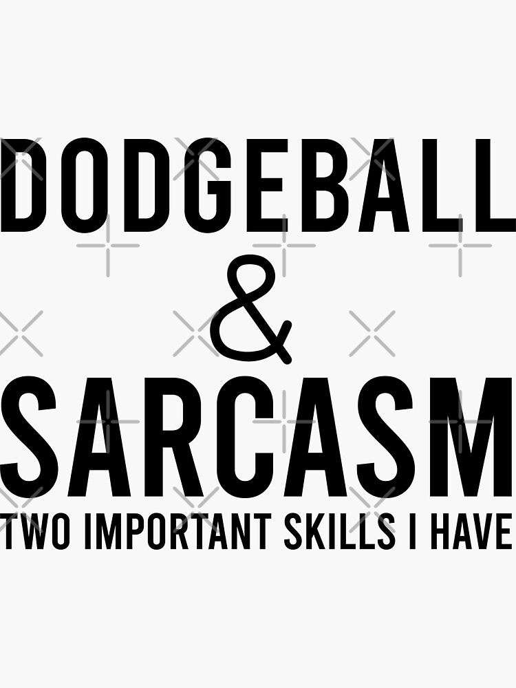 "Dodgeball And Sarcasm, Dodgeball Quote, Funny Dodgeball" Sticker by