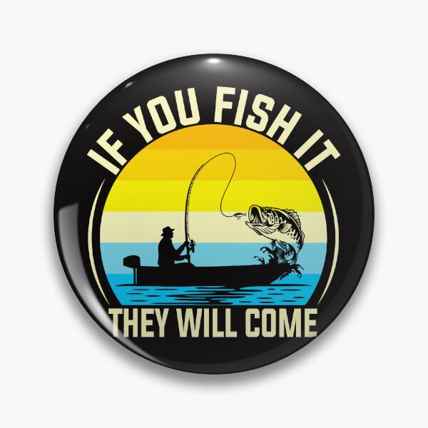 Item preview, If You Fish It They Will Come designed and sold by PompanoTShirts.