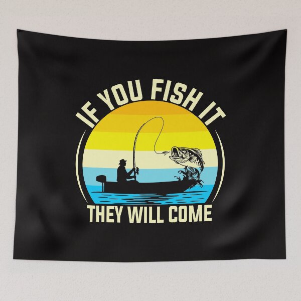 Item preview, If You Fish It They Will Come designed and sold by PompanoTShirts.