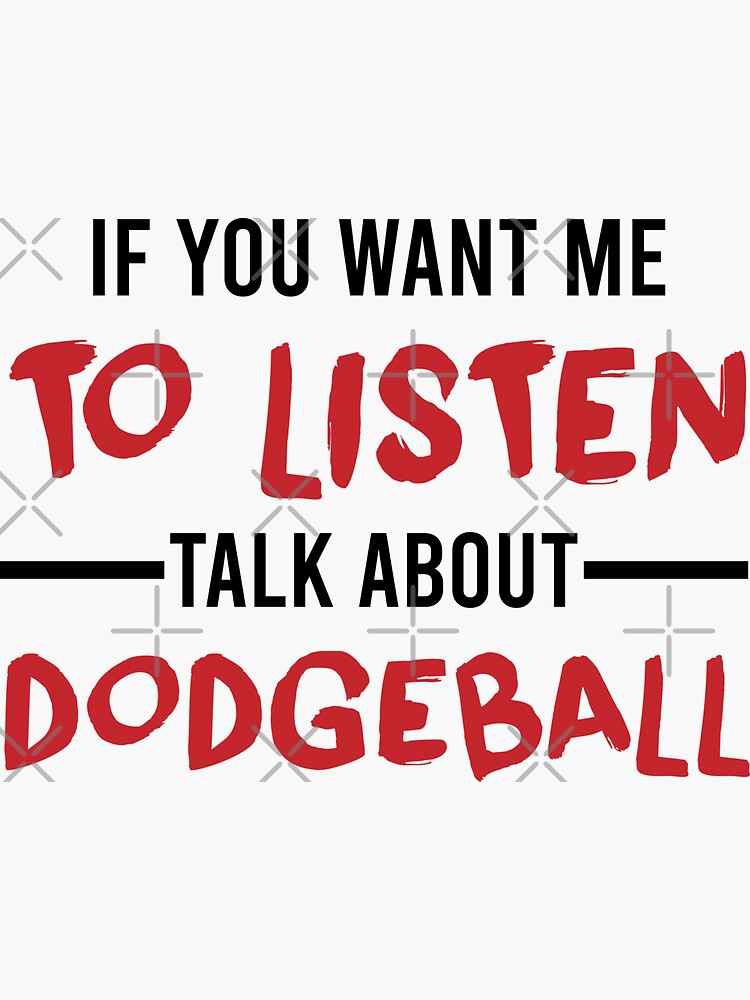 "Talk About Dodgeball, Dodgeball Quote, Funny Dodgeball" Sticker for
