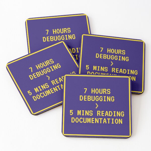 Item preview, 7 Hours Debugging > 5 Mins Reading Documentation designed and sold by Kilvish.
