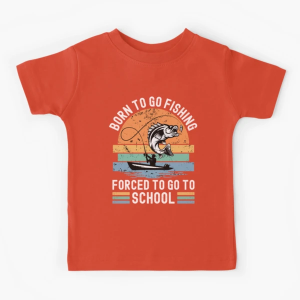 Funny Fishing Born to Fish Forced to go to School Kids T-Shirt